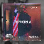 Nuchie Meek - They Not Like Me