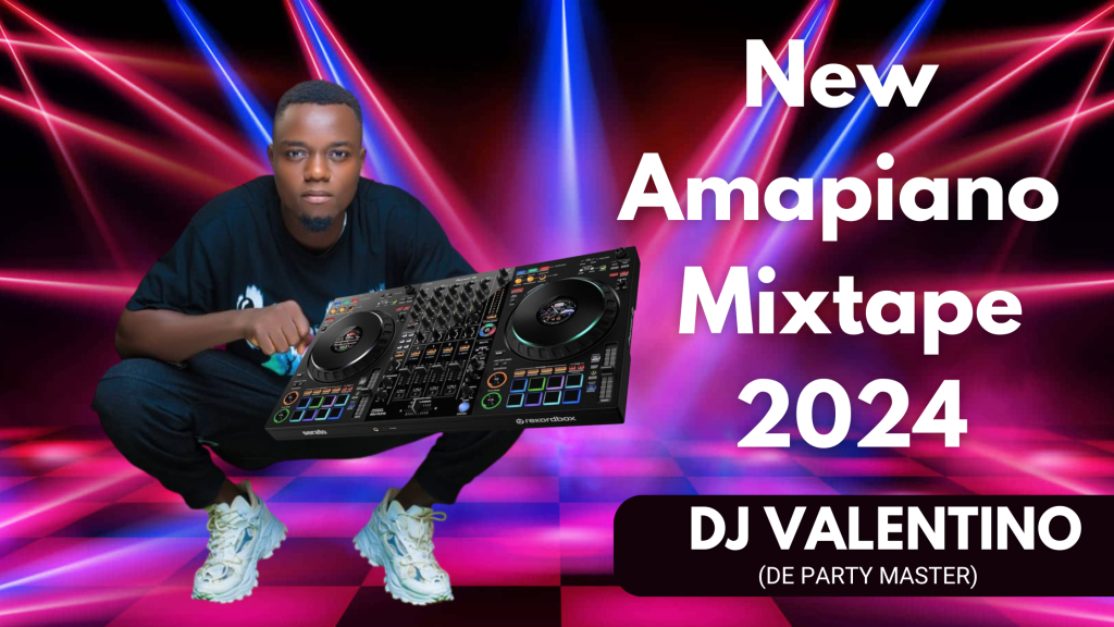 DJ Valentino – New Amapiano Today Mixtape 2024 Mp3 Download