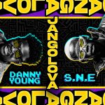 Danny Young – Jangolova Ft S.N.E