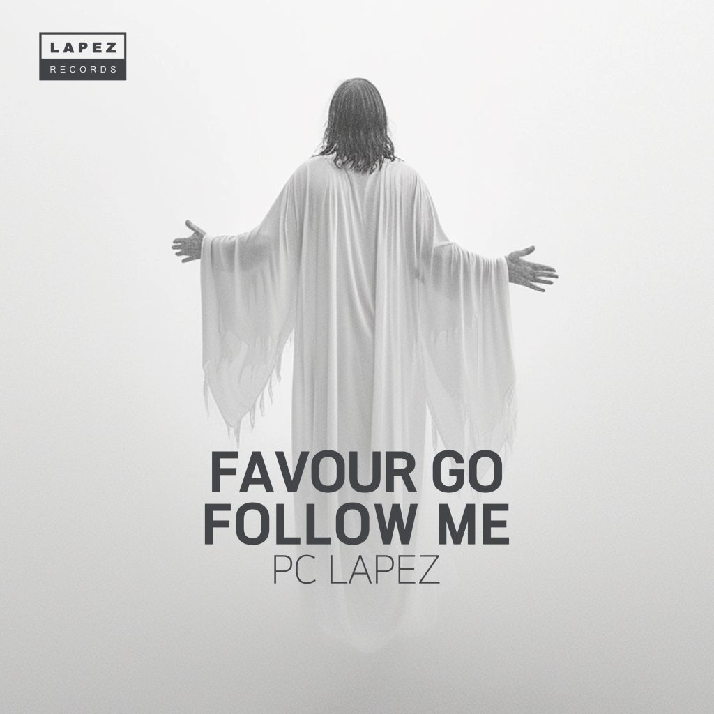 PC Lapez – Favour Go Follow Me