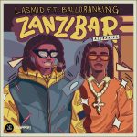 Lasmid – Zanzibar (Alubarika) ft. Balloranking