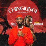 Ypee – Chingilingi Ft. Amerado