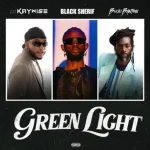 DJ Kaywise – Green Light Ft. Black Sherif & Buju Banton