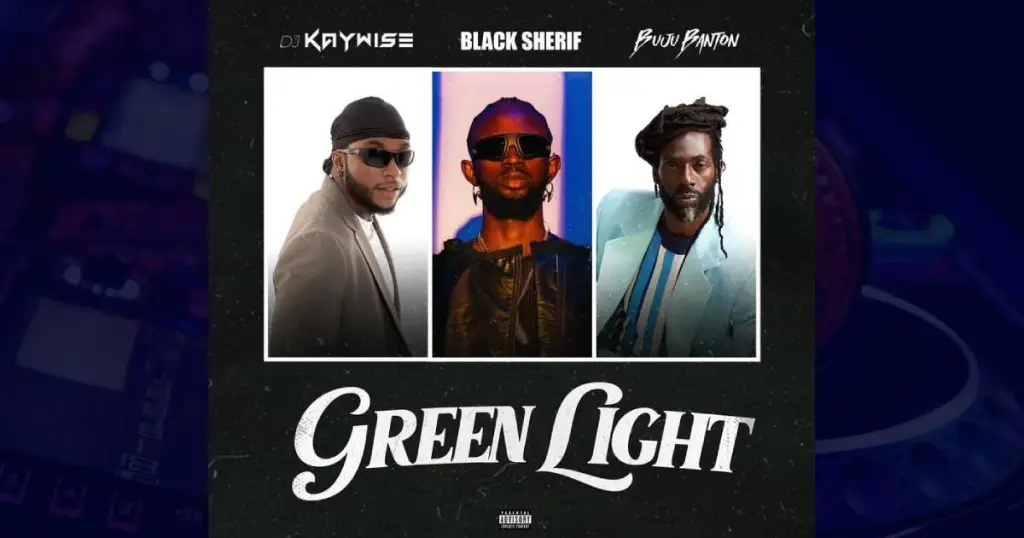 DJ Kaywise – Green Light Ft. Black Sherif & Buju Banton