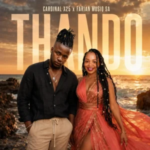 Cardinal X25 – Thando Ft. Farian Musiq SA