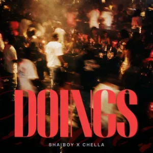 Shaiboy – Doings ft. Chella