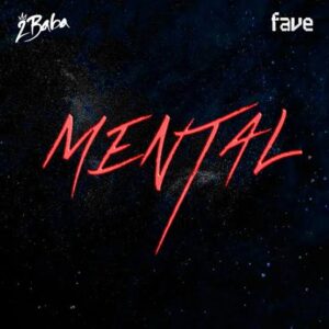 2Baba – Mental Ft. Fave