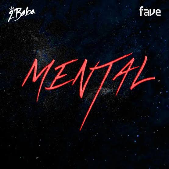 2Baba – Mental Ft. Fave
