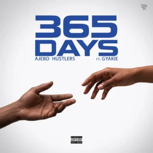 Ajebo Hustlers – 365 Days Ft. Gyakie