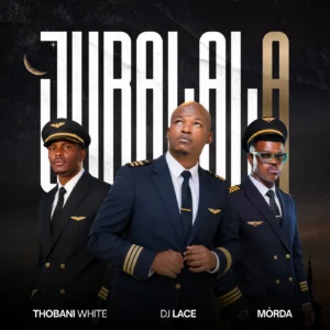 DJ Lace – Jubalala Ft. MÖRDA & Thobani White