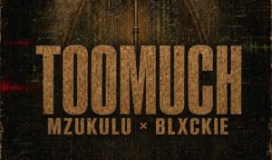 Digital Maskandi – Too Much Ft. Mzukulu & Blxckie