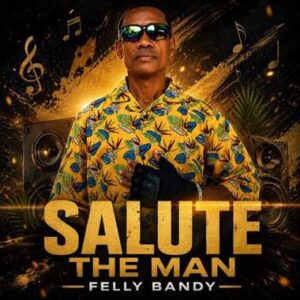 Felly Bandy – Salute The Man