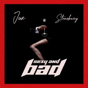 Jux – SEXY & BAD ft. Stonebwoy