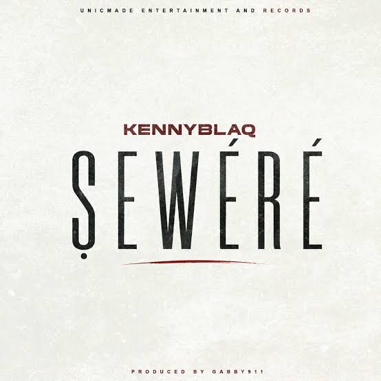 Kenny Blaq Drops New Single "Sewere