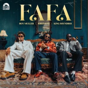 Krizmoni – FAFA Ft. King Soundboi & Boy Muller