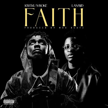 Kweku Smoke – Faith Ft Lasmid