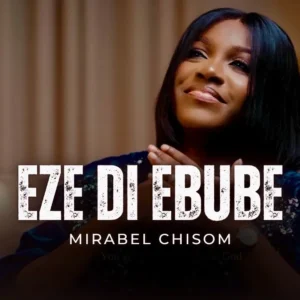 Mirabel Chisom – Eze Di Ebube