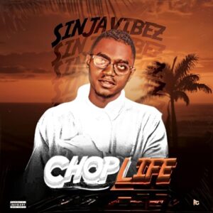 SinjaVibez – Chop Life