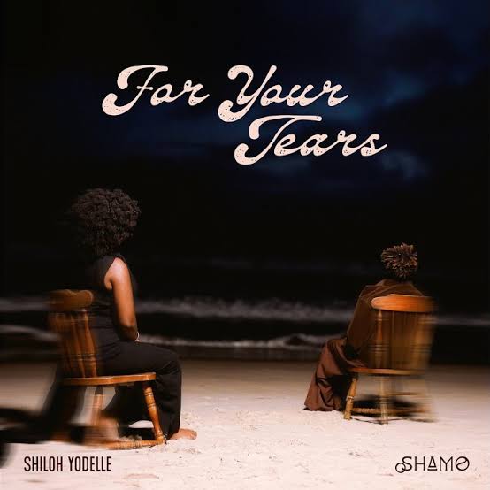 oSHAMO – For Your Tears Ft. Shiloh Yodellé