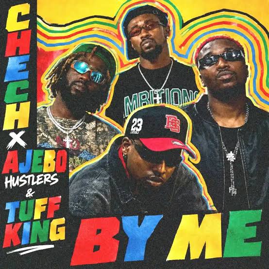 Chech – By Me Ft. Ajebo Huslters & Tuff King