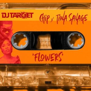 DJ Target – Bring You Flowers Ft. Tiwa Savage & Chip