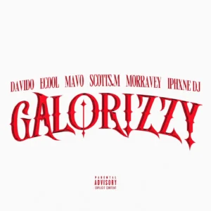 Davido – GALORIZZY Ft. Mavo, ECool, Morravey, Scotts Maphuma & IPhxne DJ
