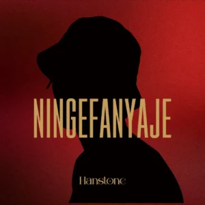 Hanstone – Ningefanyaje