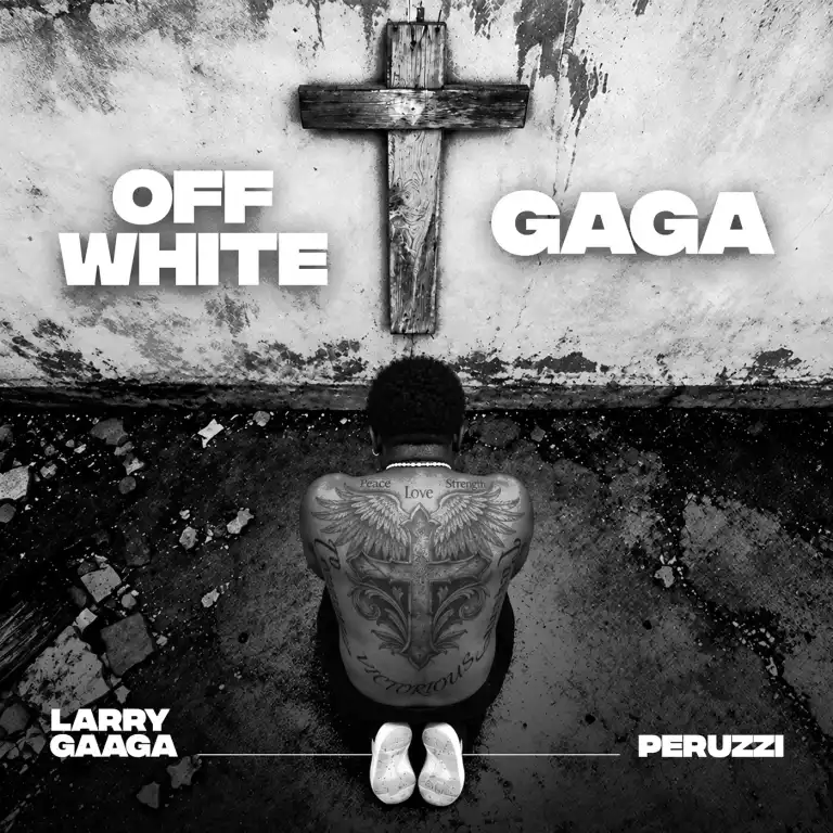 Larry Gaaga – GAGA Ft. Peruzzi