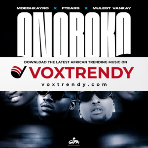 Mdeshkayro – Onoroko Ft Ftears & Mulest Vankay