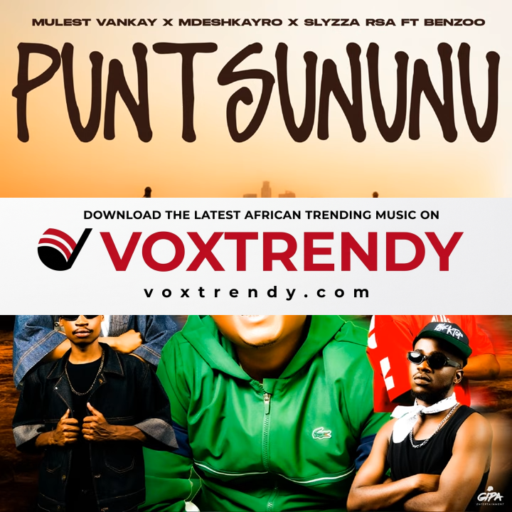 Mulest Vankay – Puntsununu Ft. Mdeshkayro, Slyzza Rsa & Benzoo