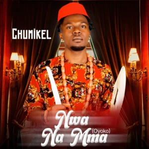 Chumikel – NWA Na Mma ( Oyoko )