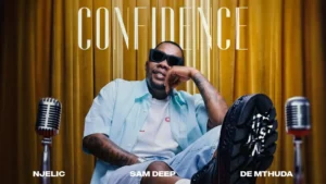 Njelic – Confidence Ft. Sam Deep & De Mthuda