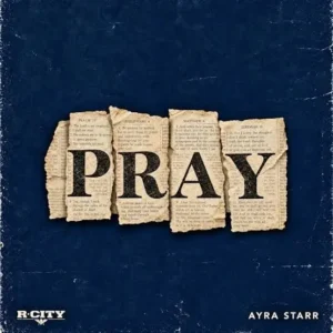R City – Pray Ft. Ayra Starr