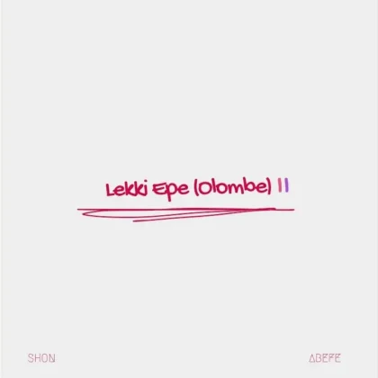 SHON – Lekki Ope (Olombe) II Ft. Abefe