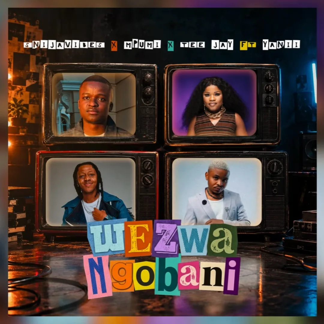 Snijavibes – Wezwa Ngobani Ft. Mpumi, Tee Jay & Yanii