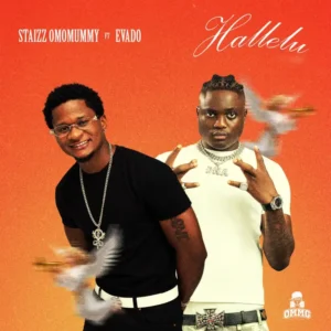 Staizz Omomummy – Hallelu Ft. Evado