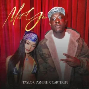 Taylor Jasmine – Met You Ft. Carter Efe