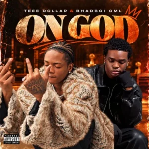 Teee Dolla – On God Ft. Bhadboi OML